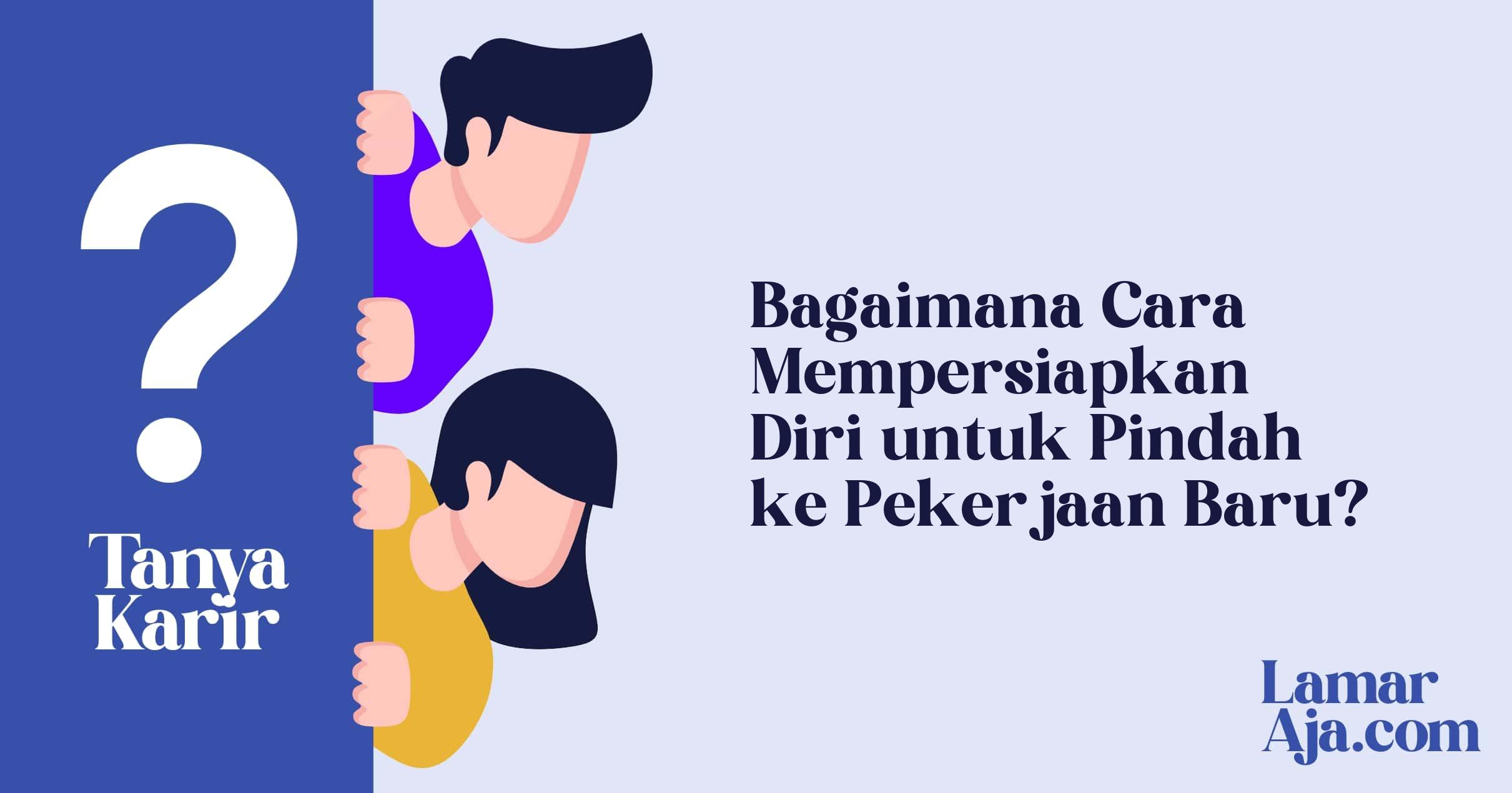 Bagaimana Cara Mempersiapkan Diri untuk Pindah ke Pekerjaan Baru?